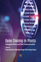 Gene Cloning in Plants by Hardeep Singh Tuli, Pooja Sharma, Soniya Goyal, 9789815352375