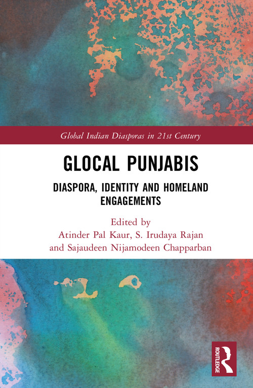 Glocal Punjabis (Diaspora, Identity and Homeland Engagements) by Atinder Pal Kaur, S. Irudaya Rajan, Sajaudeen Nijamodeen Chapparban, 9781041310679