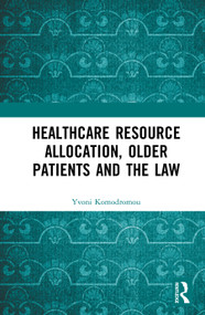 Healthcare Resource Allocation, Older Patients and the Law by Yvoni Komodromou, 9781041142577