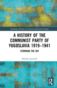 A History of the Communist Party of Yugoslavia 1919-1941 (Storming the Sky) by Božidar Jezernik, 9781041360872