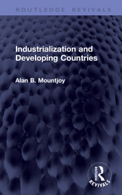 Industrialization and Developing Countries by Alan B. Mountjoy, 9781041437987