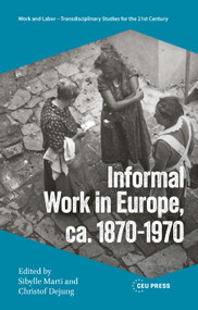 Informal Work in Europe, ca. 1870-1970 by Sibylle Marti, Christof Dejung, 9789048573707