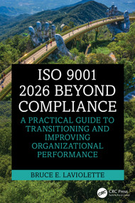 ISO 9001 2026 Beyond Compliance (A Practical Guide to Transitioning and Improving Organizational Performance) by Bruce E. Laviolette, 9781041456568