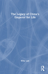 The Legacy of China's Emperor for Life by Willy Lam, 9781041361596