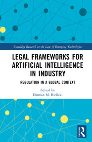 Legal Frameworks for Artificial Intelligence in Industry (Regulation in a Global Context) by Damian M. Bielicki, 9781041225119