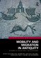 Mobility and Migration in Antiquity (Rethinking the Ancient World through Movement) by Selim Ferruh Adalı, Benjamin Gray, Elena Isayev, Evan Jewell, Turhan Kaçar, Lindsey A. Mazurek, Jana Mokrišová, 9781032271781