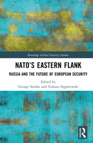 NATO's Eastern Flank (Russia and the Future of European Security) by George Soroka, Tomasz Stępniewski, 9781032198989