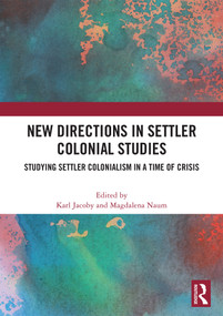 New Directions in Settler Colonial Studies (Studying Settler Colonialism in a Time of Crisis) by Karl H. Jacoby, Magdalena Naum, 9781041406419