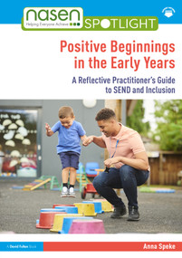 Positive Beginnings in the Early Years (A Reflective Practitioner's Guide to SEND and Inclusion) by Anna Speke, 9781041081364