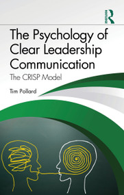 The Psychology of Clear Leadership Communication (The CRISP Model) by Tim Pollard, 9781041426912