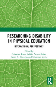 Researching Disability in Physical Education (International Perspectives) by Sebastian Ruin, Fabián Arroyo-Rojas, Justin A. Haegele, Chunxiao Lee Li, 9781041144571