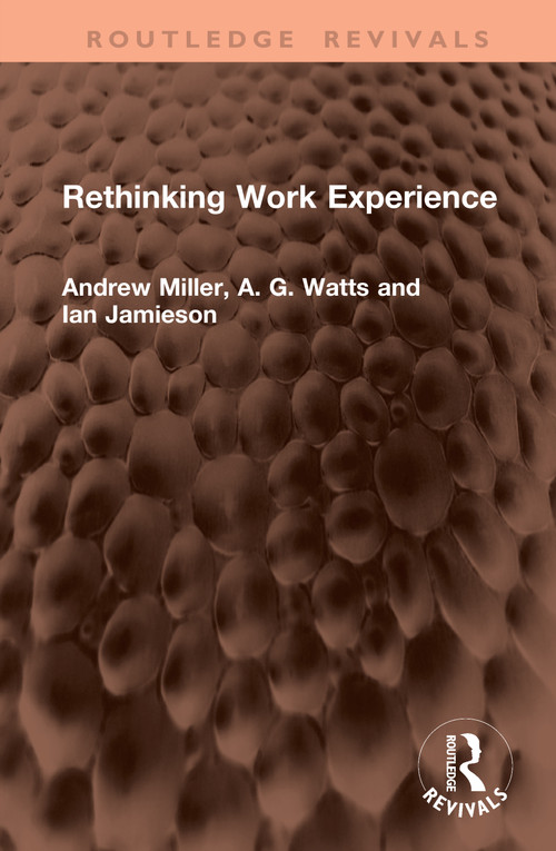 Rethinking Work Experience by Andrew Miller, A. G. Watts, Ian Jamieson, 9781041431138