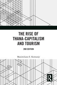 The Rise of Thana-Capitalism and Tourism by Maximiliano E. Korstanje, 9781041379928