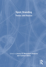 Sport Branding (Theory and Practice) by Jessica R. Braunstein-Minkove, Gashaw Abeza, 9781041169185