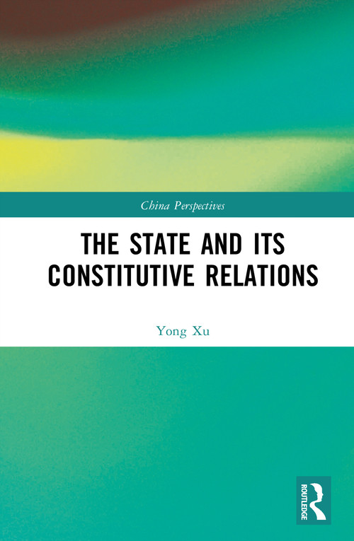 The State and Its Constitutive Relations by Xu Yong, 9781032916910