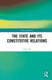 The State and Its Constitutive Relations by Xu Yong, 9781032916910