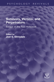 Survivors, Victims, and Perpetrators (Essays on the Nazi Holocaust) by Joel E. Dimsdale, 9781041412816