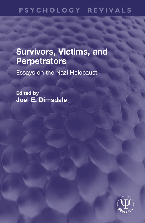 Survivors, Victims, and Perpetrators (Essays on the Nazi Holocaust) by Joel E. Dimsdale, 9781041412816