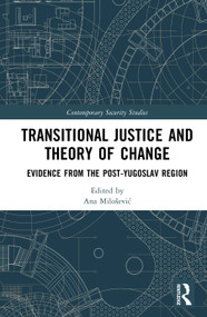 Transitional Justice and Theory of Change (Evidence from the post-Yugoslav Region) by Ana Milošević, 9781041215523