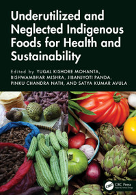 Underutilized and Neglected Indigenous Foods for Health and Sustainability by Bishwambhar Mishra, Yugal Kishore Mohanta, Jibanjyoti Panda, Pinku Chandra Nath, Satya Kumar Avula, 9781041216971