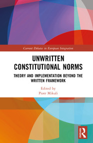 Unwritten Constitutional Norms (Theory and Implementation Beyond the Written Framework) by Piotr Mikuli, 9781041276326