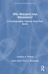 Who Betrayed John Rittmeister? (A Psychoanalytic Mystery from Nazi Berlin) by Laurence A. Rickels, 9781041354345