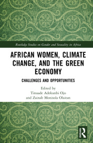 African Women, Climate Change, and the Green Economy (Challenges and Opportunities) by Tinuade Adekunbi Ojo, Zainab Monisola Olaitan, 9781041248460