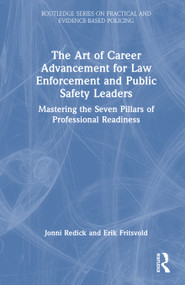 The Art of Career Advancement for Law Enforcement and Public Safety Leaders (Mastering the Seven Pillars of Professional Readiness) by Jonni Redick, Erik Fritsvold, 9781041217510