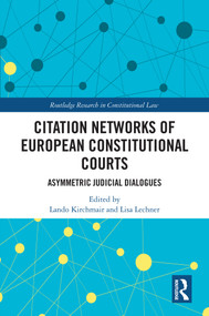 Citation Networks of European Constitutional Courts (Asymmetric Judicial Dialogues) by Lando Kirchmair, Lisa Lechner, 9781032723921