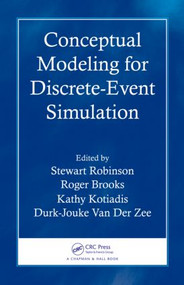 Conceptual Modeling for Discrete-Event Simulation by Stewart Robinson, Roger Brooks, Kathy Kotiadis, Durk-Jouke Van Der Zee, 9781439810378