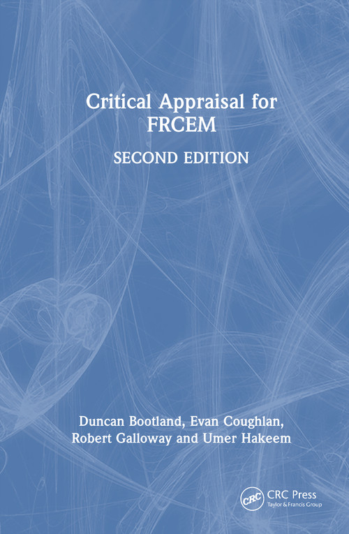 Critical Appraisal for FRCEM by Duncan Bootland, Evan Coughlan, Robert Galloway, Umer Hakeem, 9781032613307