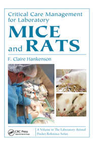 Critical Care Management for Laboratory Mice and Rats by F. Claire Hankenson, 9781138437241