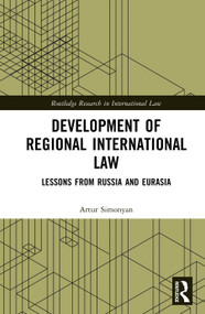 Development of Regional International Law (Lessons from Russia and Eurasia) by Artur Simonyan, 9781032977348