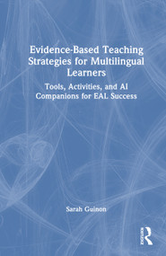 Evidence-Based Teaching Strategies for Multilingual Learners (Tools, Activities, and AI Companions for EAL Success) by Sarah Guinon, 9781041197133