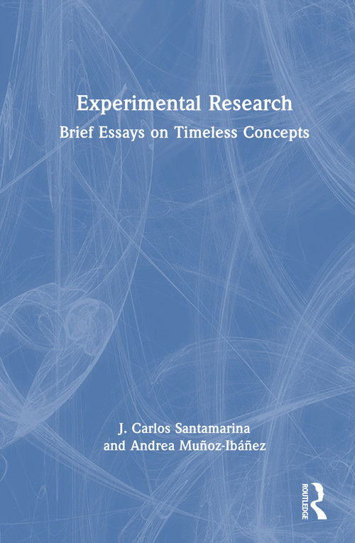 Experimental Research (Brief Essays on Timeless Concepts) by J. Carlos Santamarina, Andrea Muñoz-Ibáñez, 9781041214946