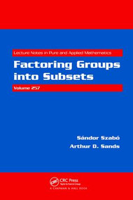Factoring Groups into Subsets by Sandor Szabo, 9781138401716