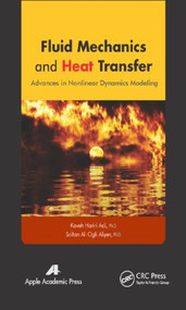 Fluid Mechanics and Heat Transfer (Advances in Nonlinear Dynamics Modeling) by Kaveh Hariri Asli, Soltan Ali Ogli Aliyev, 9781771880848