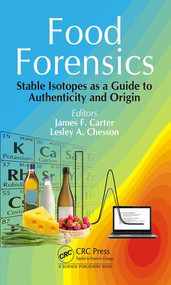 Food Forensics (Stable Isotopes as a Guide to Authenticity and Origin) by James F. Carter, Lesley A. Chesson, 9781498741729