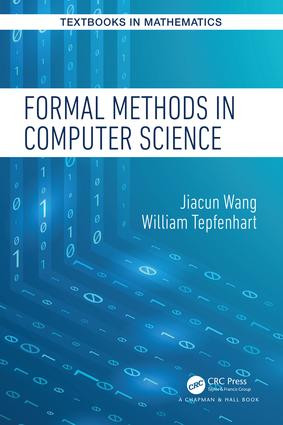 Formal Methods in Computer Science by Jiacun Wang, William Tepfenhart, 9781498775328