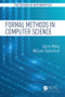 Formal Methods in Computer Science by Jiacun Wang, William Tepfenhart, 9781498775328