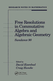 Free Resolutions in Commutative Algebra and Algebraic Geometry by David Eisenbud, 9781138454293