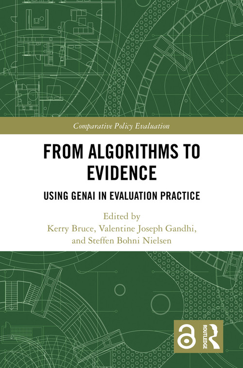 From Algorithms to Evidence (Using GenAI in Evaluation Practice) by Kerry Bruce, Valentine J Gandhi, Steffen Bohni Nielsen, 9781041357483