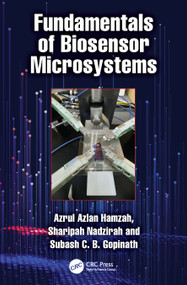 Fundamentals of Biosensor Microsystems by Azrul Azlan Hamzah, Sharipah Nadzirah, Subash C. B. Gopinath, 9781032585611