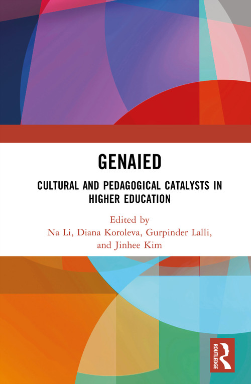 GenAIED (Cultural and Pedagogical Catalysts in Higher Education) by Na Li, Diana Koroleva, Gurpinder Singh Lalli, Jinhee Kim, 9781041204404