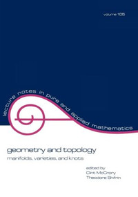 Geometry and Topology (Manifolds: Varieties, and Knots) by Mccrory, 9780824776213