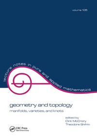 Geometry and Topology (Manifolds: Varieties, and Knots) by Mccrory, 9781138430310