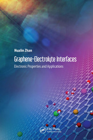 Graphene-Electrolyte Interfaces (Electronic Properties and Applications) by Hualin Zhan, 9789814774949
