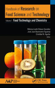 Handbook of Research on Food Science and Technology (Volume 1: Food Technology and Chemistry) by Monica Chavez-Gonzalez, Jose Juan Buenrostro-Figueroa, Cristobal N. Aguilar, 9781771887182