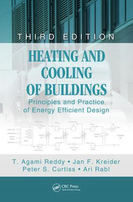 Heating and Cooling of Buildings (Principles and Practice of Energy Efficient Design, Third Edition) by T. Reddy, Jan F. Kreider, Peter S. Curtiss, Ari Rabl, 9781439899892