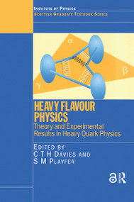 Heavy Flavour Physics Theory and Experimental Results in Heavy Quark Physics by C.T.H Davies, 9780750308670